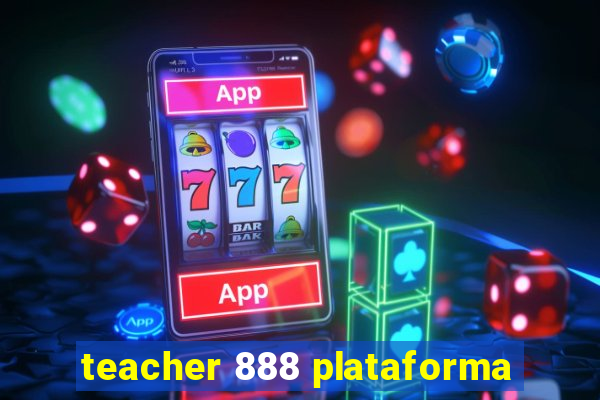 teacher 888 plataforma